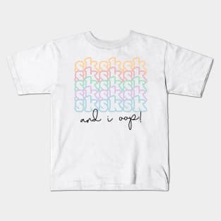 Sksk sksksk and I oop, vsco girl design Kids T-Shirt